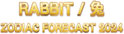 RABBIT / 兔 Zodiac Forecast 2024